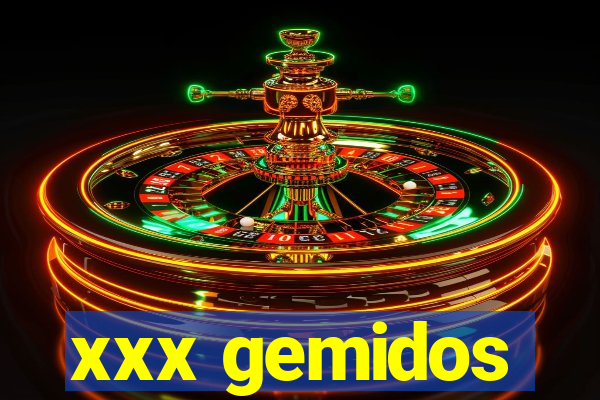 xxx gemidos